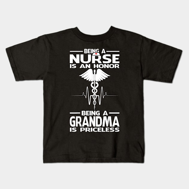 Being A Nurse Is An Honor Being A Grandma Is Priceless Kids T-Shirt by brittenrashidhijl09